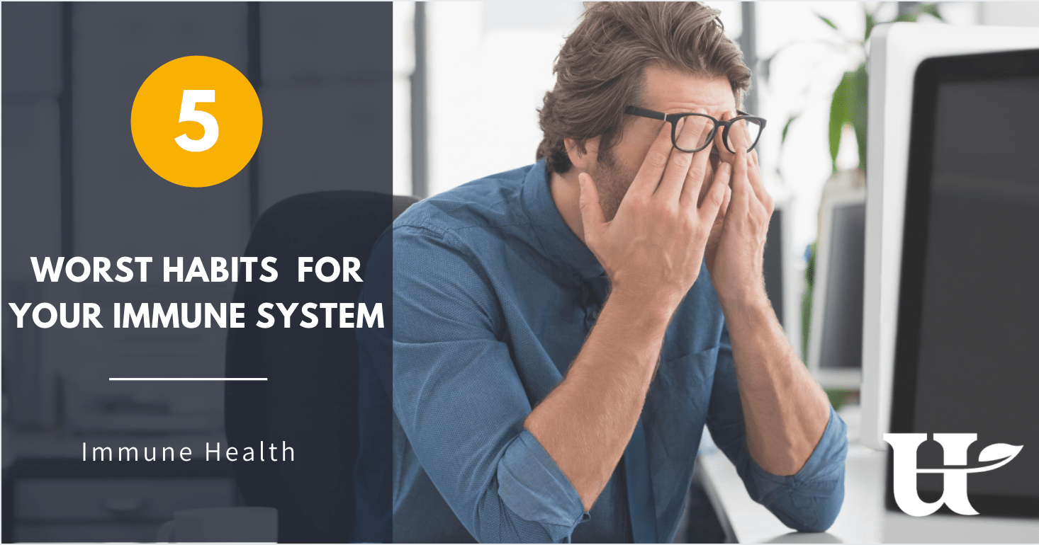 5 Habits That Are Ruining Your Immune System - Utzy Naturals
