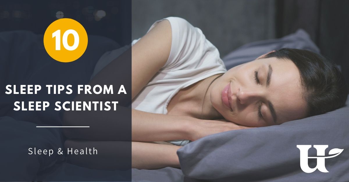 A Sleep Scientist's 10 Best Sleep Tips - Utzy Naturals