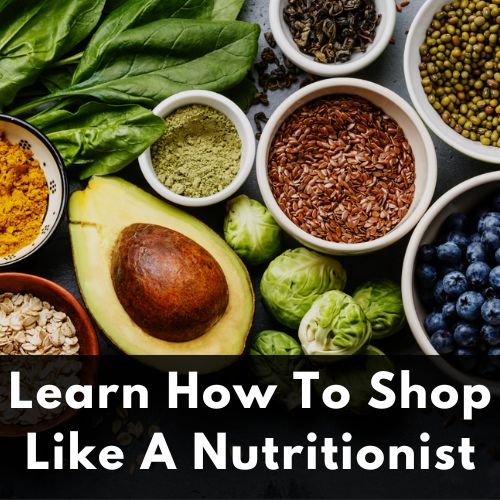 Learn How To Shop Like A Nutritionist - Utzy Naturals
