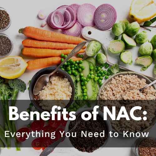 NAC Benefits: Everything You Need to Know - Utzy Naturals