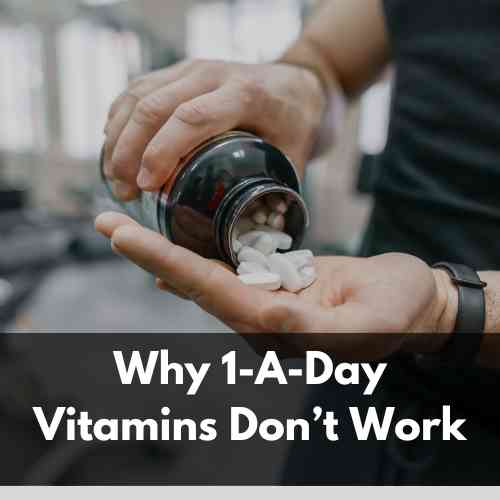 Why One-Per-Day Multivitamins Don’t Work