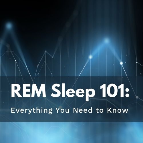 Sleep 101: Everything You Need to Know About REM Sleep - Utzy Naturals