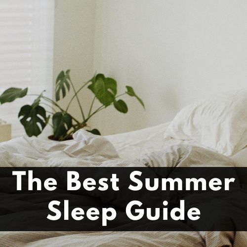 The Best Summer Sleep Guide - Utzy Naturals