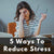 5 Realistic Ways to Reduce Stress - Utzy Naturals
