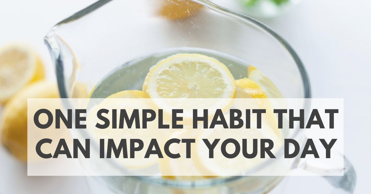 One Simple Habit That Can Impact Your Whole Day