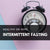Healthy or Hype: Intermittent Fasting