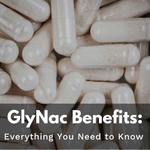 GlyNac Benefits: Everything You Need to Know